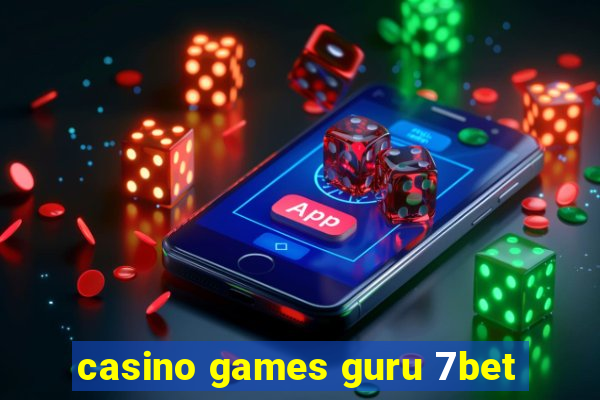 casino games guru 7bet